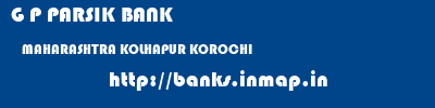 G P PARSIK BANK  MAHARASHTRA KOLHAPUR KOROCHI   banks information 